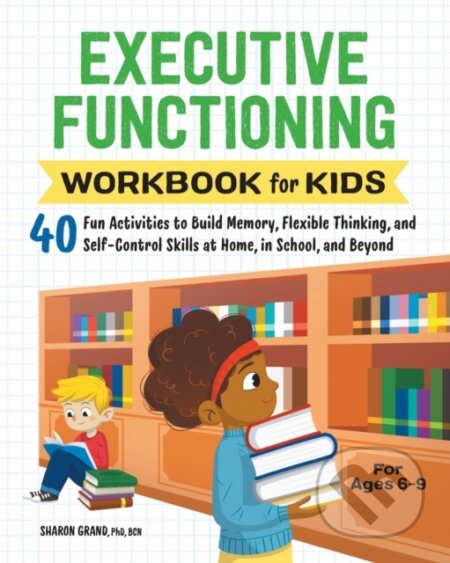 Kniha: Executive Functioning Workbook for Kids (Sharon a Ph.D. Grand). Callisto Kids, 2021