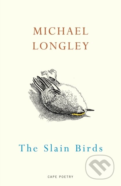 Kniha: The Slain Birds (Michael Longley). Jonathan Cape, 2022