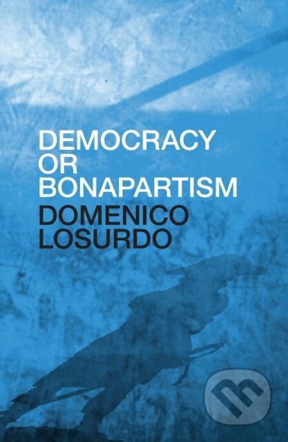 Kniha: Democracy or Bonapartism (Domenico Losurdo). Verso, 2024