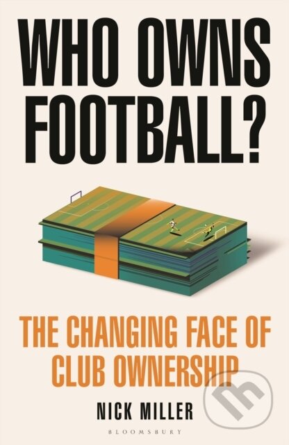 Kniha: Who Owns Football? (Nick Miller). Bloomsbury, 2024