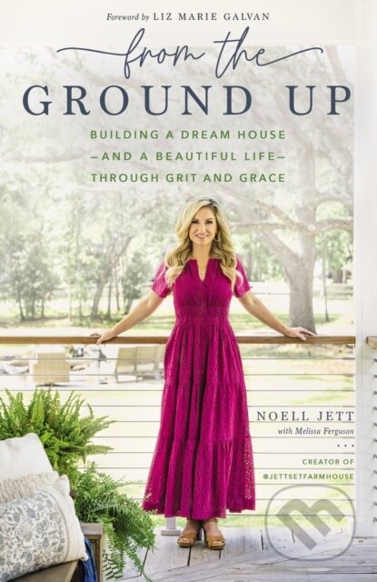 Kniha: From the Ground Up (Noell Jett). Thomas Nelson Publishers, 2022