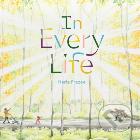 Kniha: In Every Life (Marla Frazee). Beach Lane, 2023