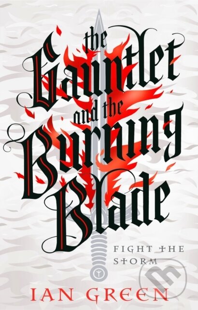 Kniha: The Gauntlet and the Burning Blade (Ian Green). Head of Zeus, 2022