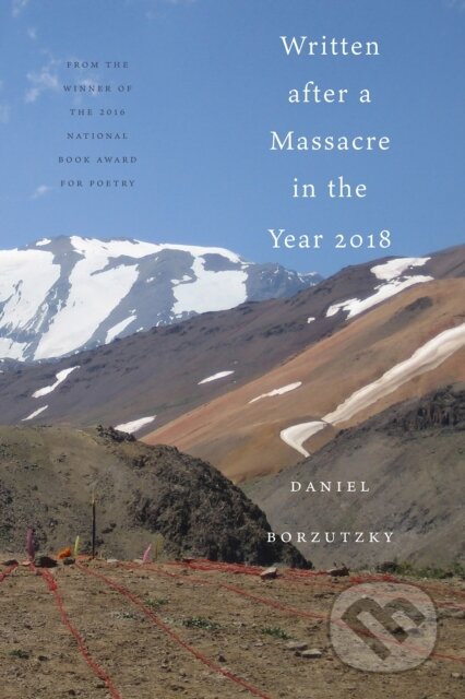 Kniha: Written After a Massacre in the Year 2018 (Daniel Borzutzky). Coffee House Press, 2021