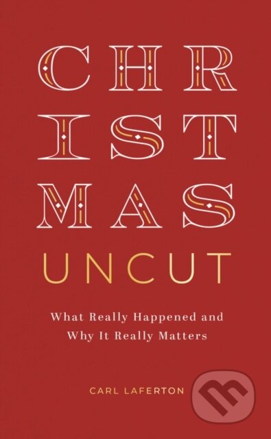 Kniha: Christmas Uncut (Carl Laferton). , 2023