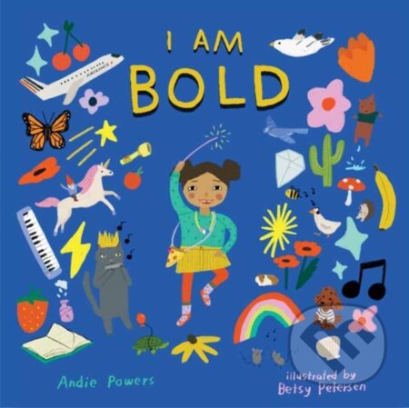 Kniha: I Am Bold (Andie Powers a Betsy Petersen). Gibbs M. Smith, 2024