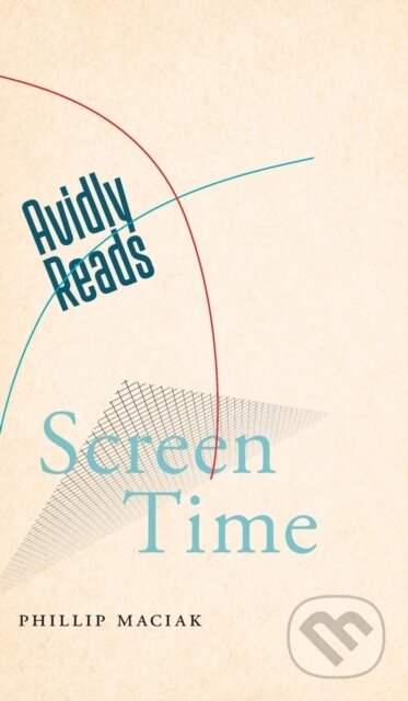 Kniha: Avidly Reads Screen Time (Phillip Maciak). New York University Press, 2023