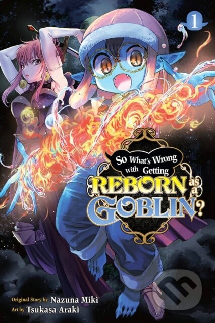 Kniha: So What's Wrong with Getting Reborn as a Goblin?, Vol. 1 (Caleb Cook, Tsukasa Araki, Nazuna Miki a Carolina Hdz). Yen Press, 2022