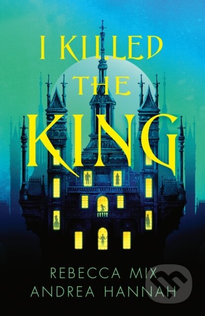 Kniha: I Killed the King (Andrea Hannah a Rebecca Mix). Magpie, 2025
