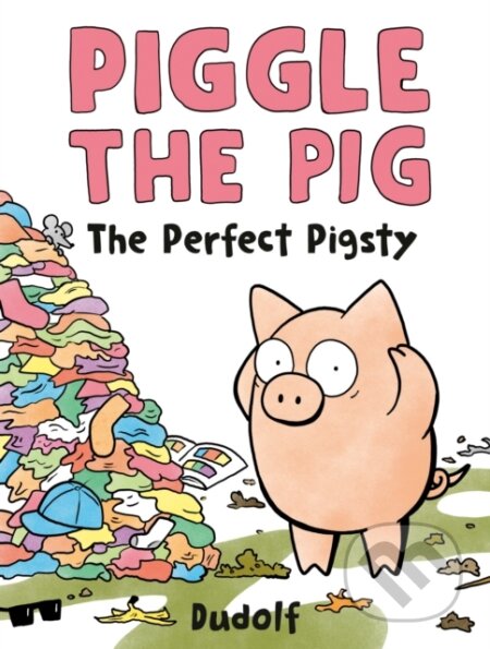 Kniha: Piggle the Pig: The Perfect Pigsty (Dudolf). Flamingo, 2025