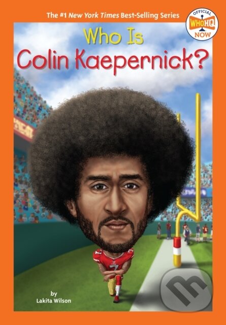 Kniha: Who Is Colin Kaepernick? (Lakita Wilson a Who HQ). , 2022