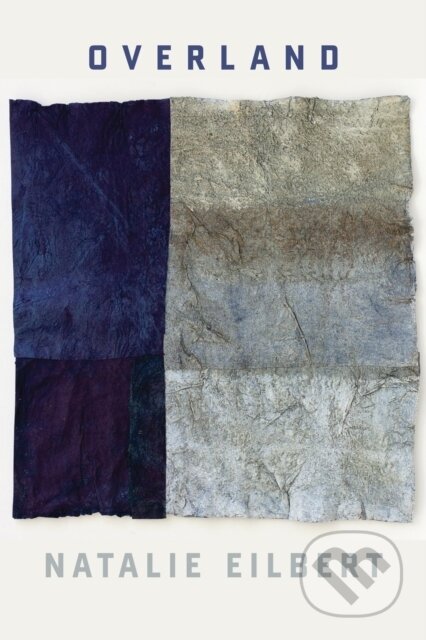 Kniha: Overland (Natalie Eilbert). Copper Canyon, 2023