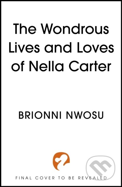 Kniha: The Wondrous Life and Loves of Nella Carter (Brionni Nwosu). Hodderscape, 2025