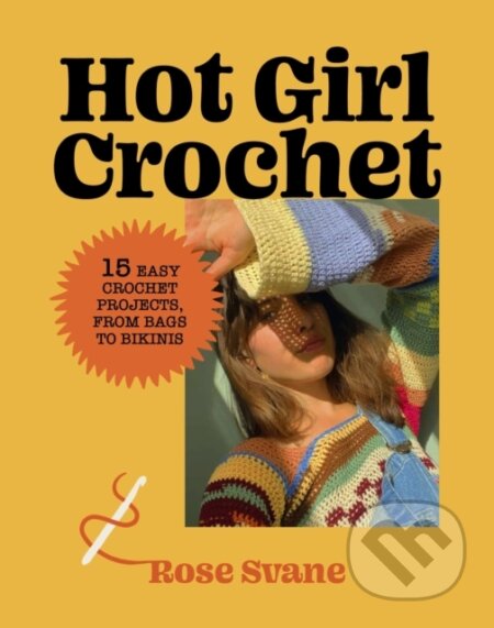 Kniha: Hot Girl Crochet (Rose Svane). Harry N. Abrams, 2024