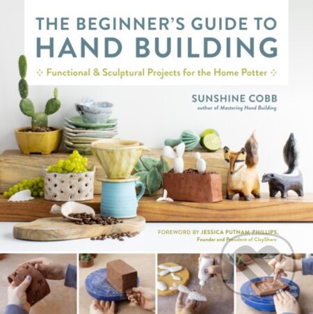 Kniha: The Beginner's Guide to Hand Building (Sunshine Cobb). Quarry, 2022