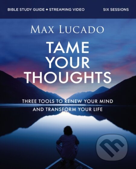 Kniha: Tame Your Thoughts Bible Study Guide plus Streaming Video (Max Lucado). HarperCollins, 2025