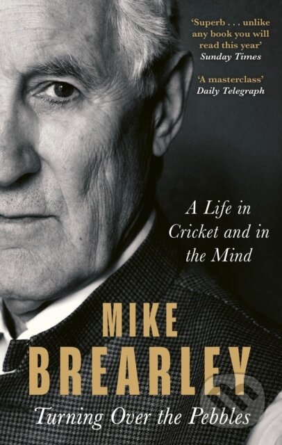 Kniha: Turning Over the Pebbles (Mike Brearley). Constable, 2024