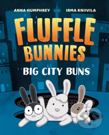Kniha: Big City Buns (Fluffle Bunnies, Book 2) (Anna Humphrey a Irma Kniivila). Tundra, 2025