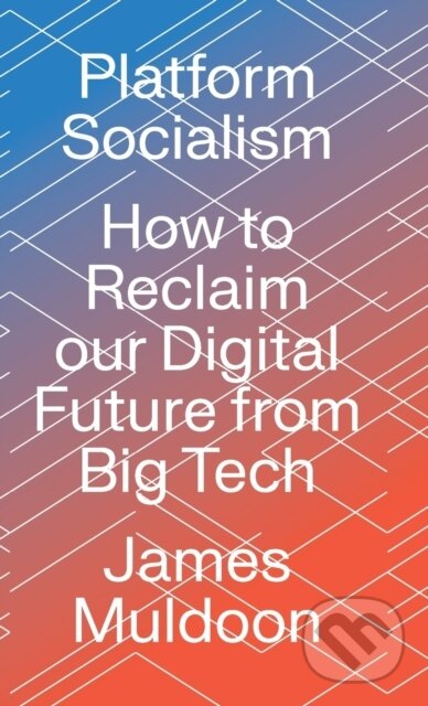 Kniha: Platform Socialism (James Muldoon). Pluto Press, 2022