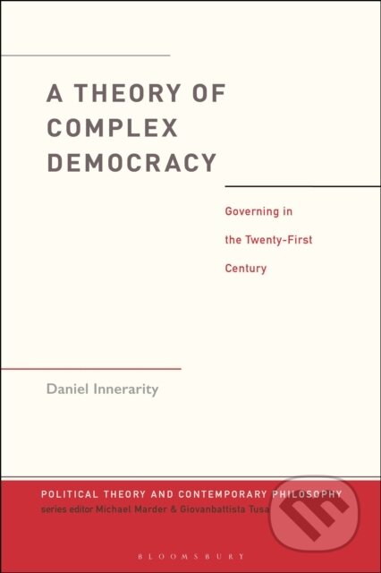 Kniha: A Theory of Complex Democracy (Dr. Daniel Innerarity). Bloomsbury, 2026