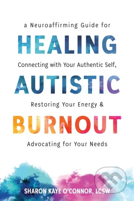 Kniha: Healing Autistic Burnout (Sharon K. O'Connor). New Harbinger Publications, 2026