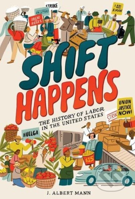 Kniha: Shift Happens: The History of Labor in the United States (J. Albert Mann). HarperCollins, 2026