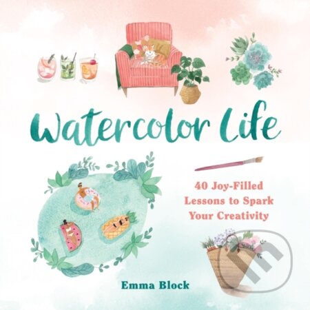 Kniha: Watercolor Life (Emma Block). Running Press Adult, 2022