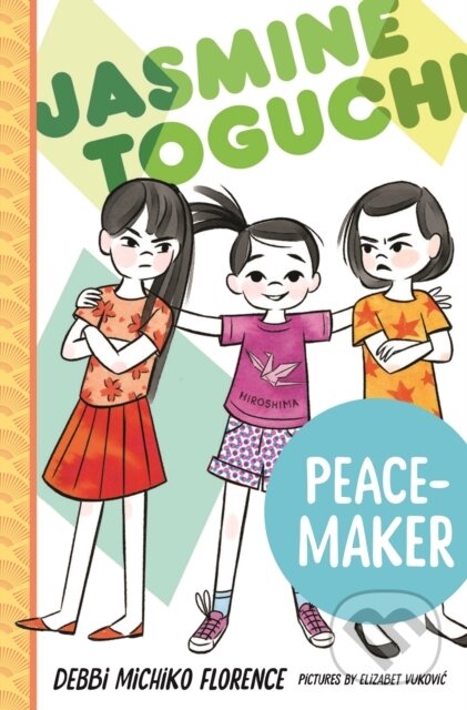 Kniha: Jasmine Toguchi, Peace-Maker (Debbi Michiko Florence). , 2023