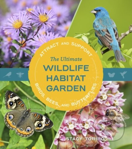 Kniha: The Ultimate Wildlife Habitat Garden (Stacy Tornio). Timber, 2024
