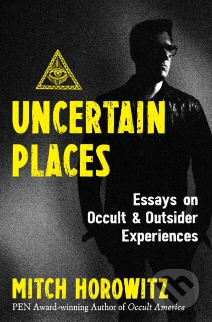 Kniha: Uncertain Places (Mitch Horowitz). , 2022