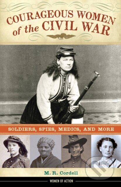 Kniha: Courageous Women of the Civil War (M. R. Cordell). Chicago Review, 2024