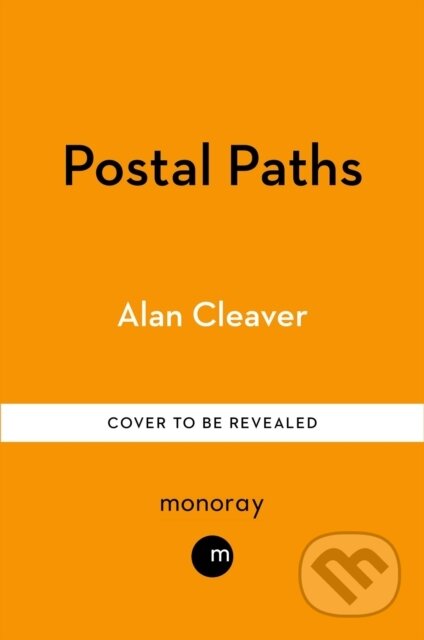 Kniha: The Postal Paths (Alan Cleaver). Monoray, 2025