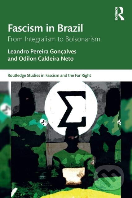 Kniha: Fascism in Brazil (Leandro Pereira Gonçalves a Odilon Caldeira Neto). Routledge, 2022