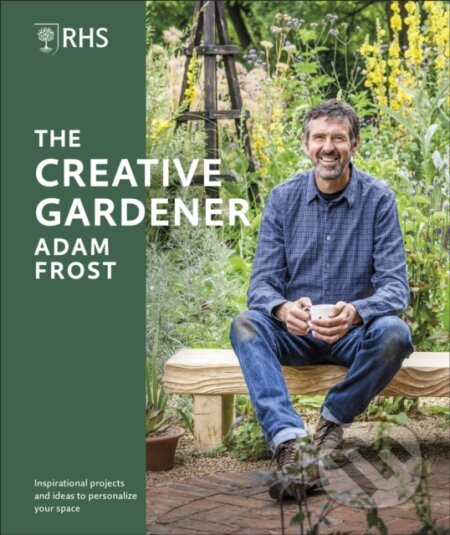 Kniha: RHS The Creative Gardener (Adam Frost). Dorling Kindersley, 2022