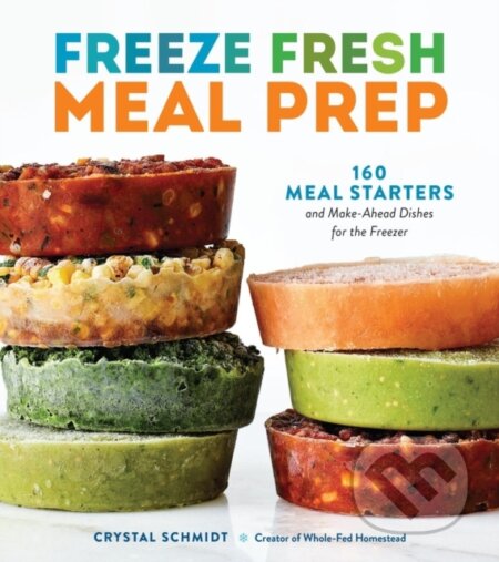Kniha: Freeze Fresh Meal Prep (Crystal Schmidt). Storey Publishing, 2026