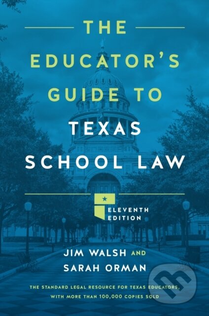 Kniha: The Educator's Guide to Texas School Law (Jim Walsh a Sarah Orman). University of Texas, 2026