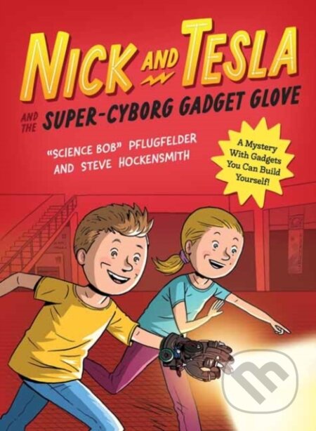 Kniha: Nick and Tesla and the Super-Cyborg Gadget Glove (Bob Pflugfelder). Quirk Books, 2024