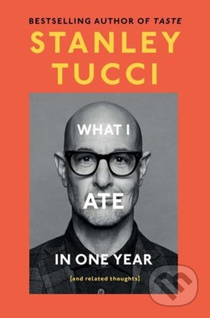 Kniha: What I Ate in One Year (Stanley Tucci). Gallery Books, 2024
