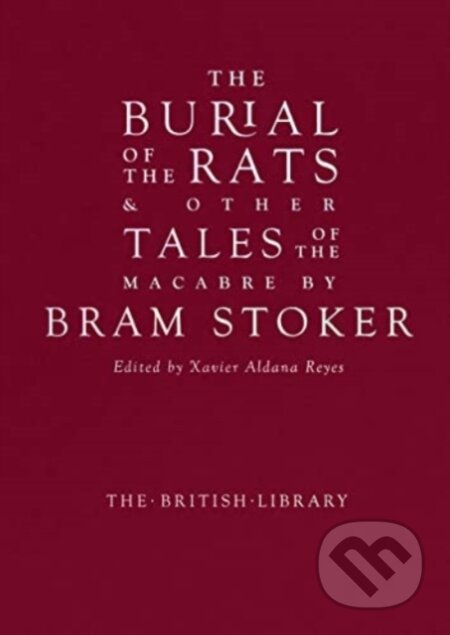 Kniha: The Burial of the Rats (Bram Stoker a Xavier Aldana Reyes). British Library, 2023