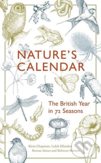 Kniha: Nature's Calendar (Kiera Chapman, Rowan Jaines, Rebecca Warren a Lulah Ellender). Granta Books, 2023