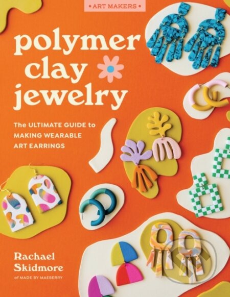 Kniha: Polymer Clay Jewelry (Rachael Skidmore). , 2023