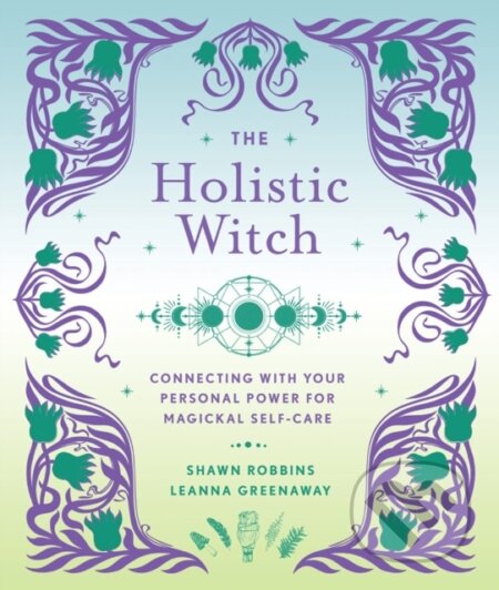 Kniha: The Holistic Witch (Leanna Greenaway a Shawn Robbins). , 2022