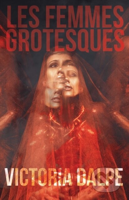 Kniha: Les Femmes Grotesques (Victoria Dalpe). Clash Books, 2022