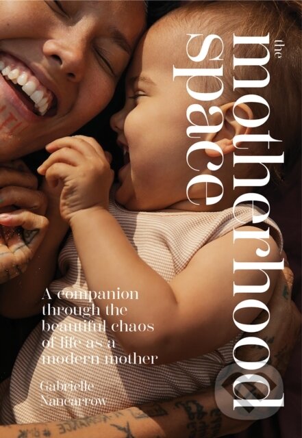 Kniha: The Motherhood Space (Gabrielle Nancarrow). Hardie Grant, 2023