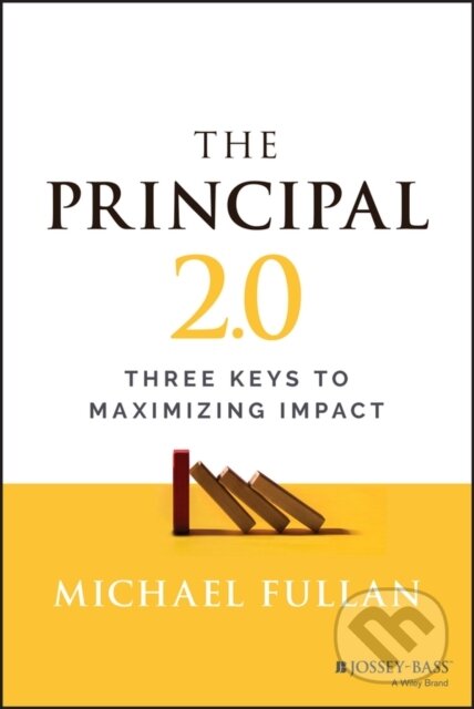 Kniha: The Principal 2.0: Three Keys to Maximizing Impact (Michael Fullan). Jossey Bass, 2023