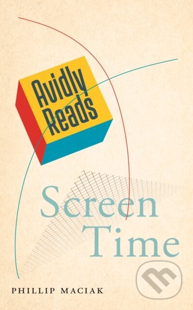 Kniha: Avidly Reads Screen Time (Phillip Maciak). New York University Press, 2023