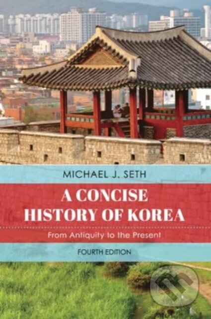 Kniha: Concise History of Korea (Michael J. Seth). Rowman & Littlefield, 2024