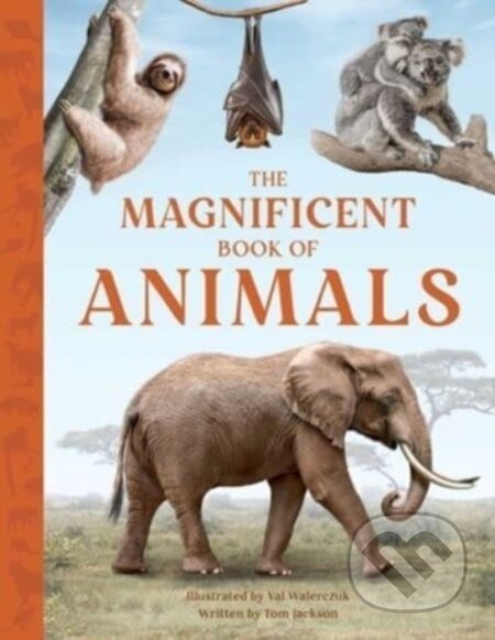 Kniha: The Magnificent Book of Animals (Tom Jackson). Weldon Owen, 2023