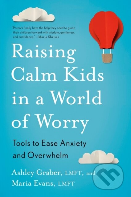 Kniha: Raising Calm Kids in a World of Worry (Ashley Graber a Maria Evans). Plume, 2025