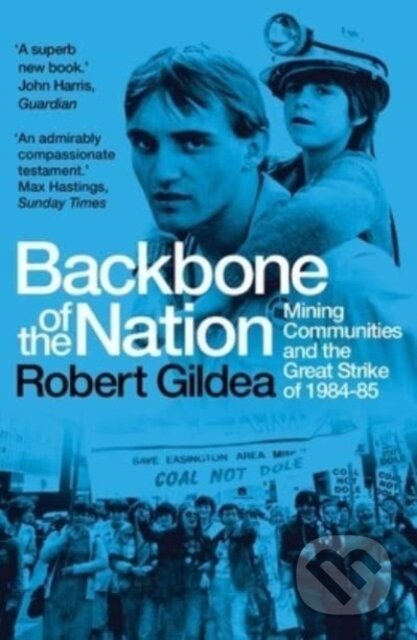 Kniha: Backbone of the Nation – Mining Communities and the Great Strike of 1984–85 (Robert Gildea). Yale University Press, 2024